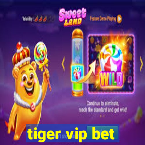 tiger vip bet